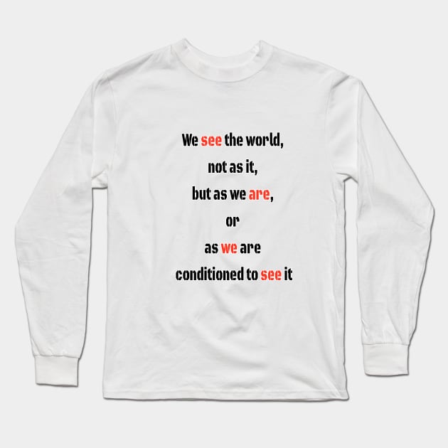 How do we see the world ? Long Sleeve T-Shirt by fantastic-designs